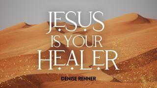 Jesus Is Your Healer