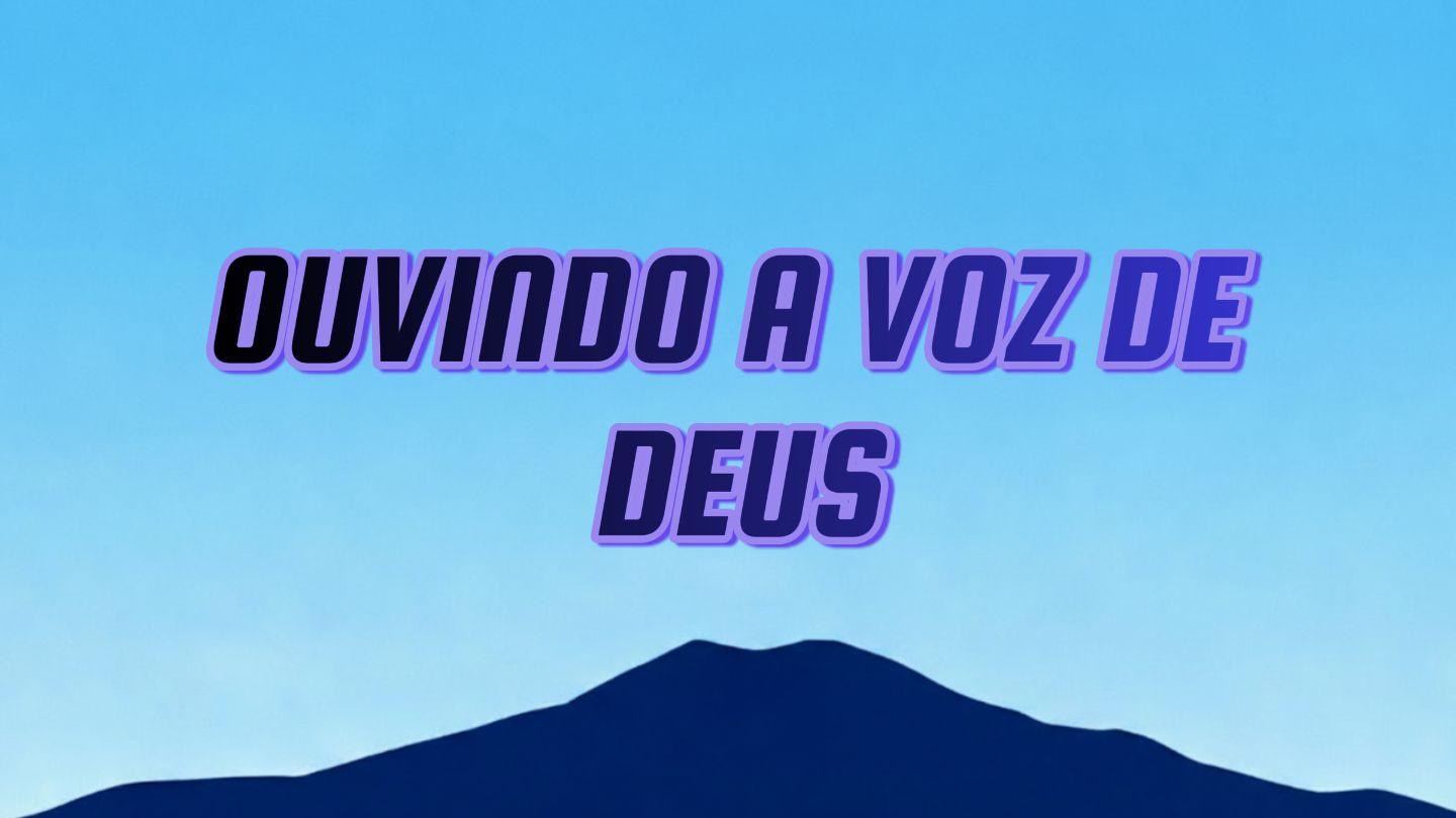 Ouvindo a Voz De Deus