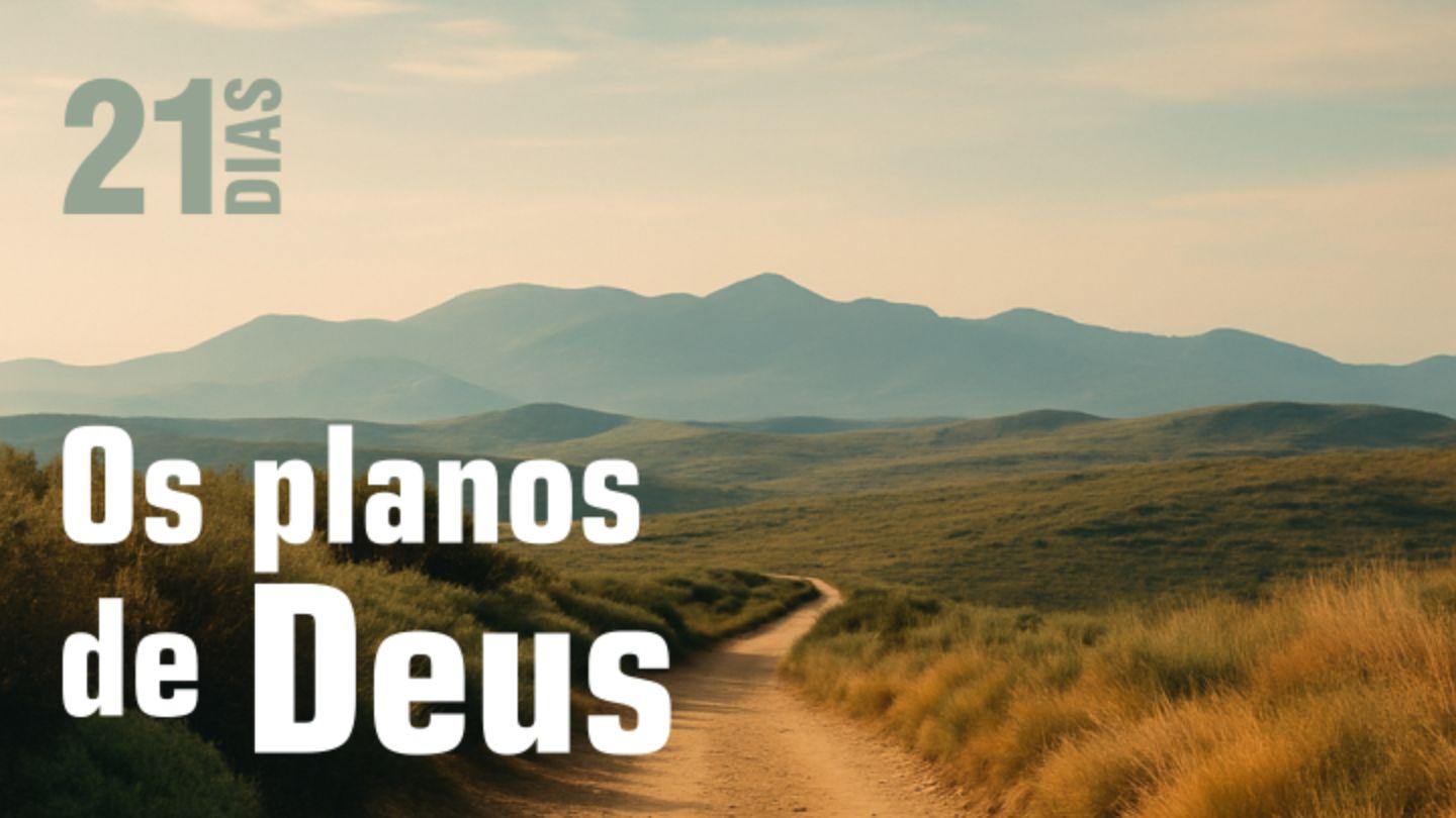 Os planos de Deus Provérbios 16:8 Nova Tradução na Linguagem de Hoje