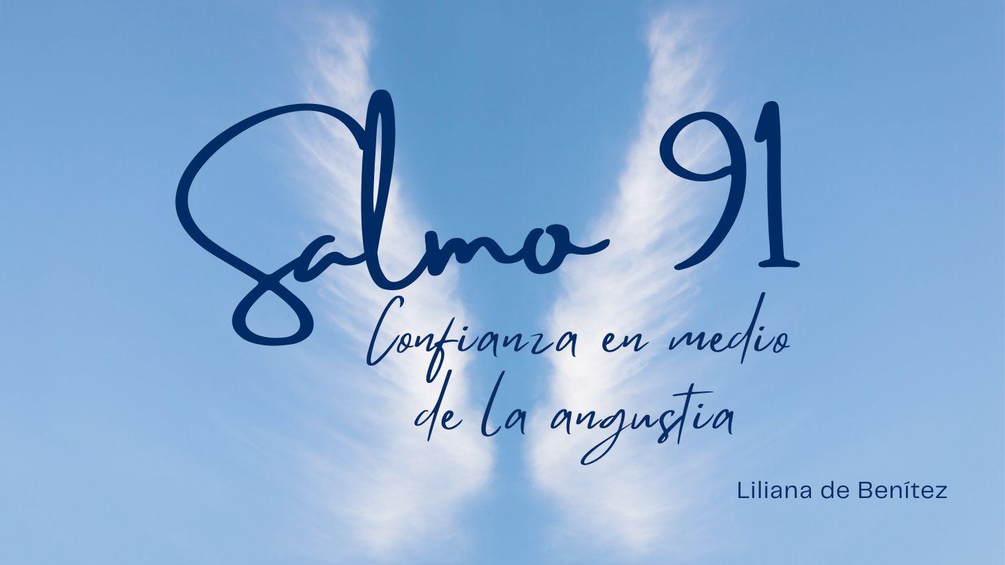 Salmo 91: Confianza en medio de la angustia