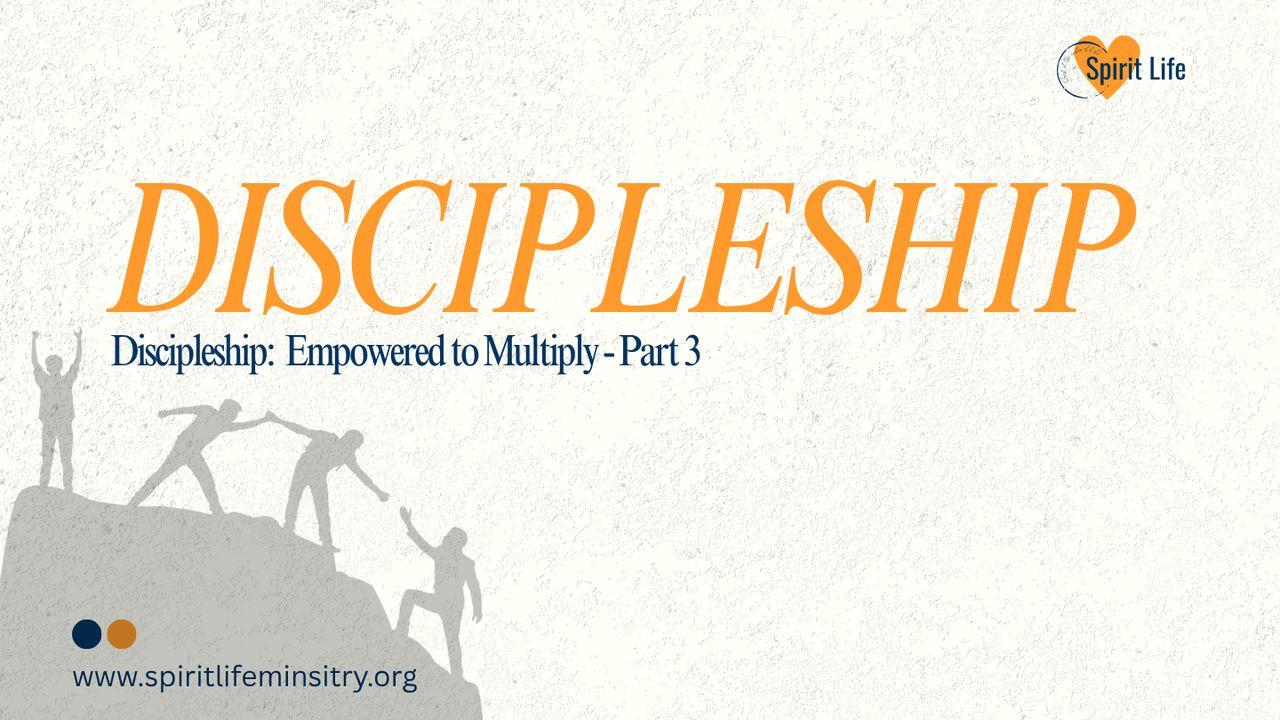 Discipleship: Empowered to Multiply - Part 3