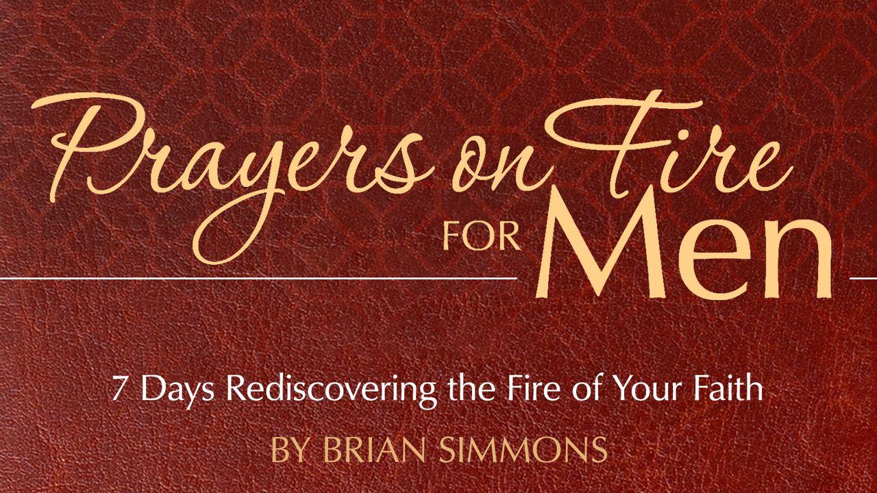 Prayers on Fire for Men: 7 Days Rediscovering the Fire of Your Faith