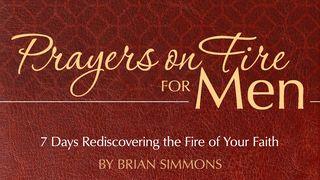 Prayers on Fire for Men: 7 Days Rediscovering the Fire of Your Faith