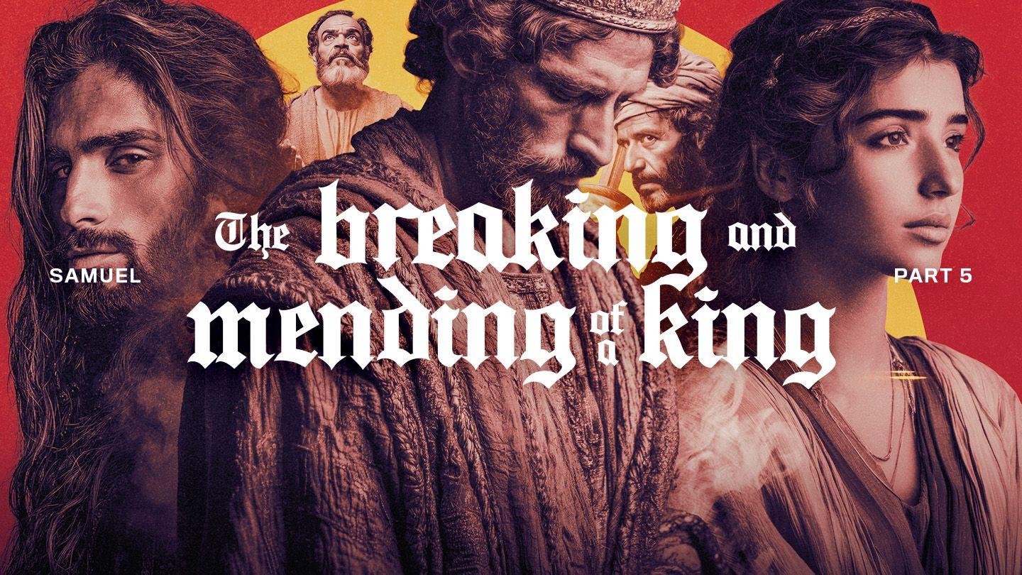 2 Samuel 11:2-20: The Breaking and Mending of a King