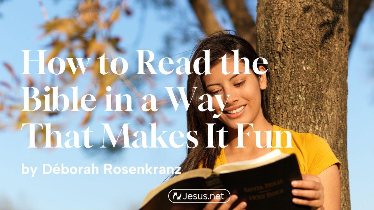 How to Read the Bible in a Way That Makes It Fun