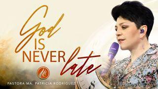 God Is Never Late