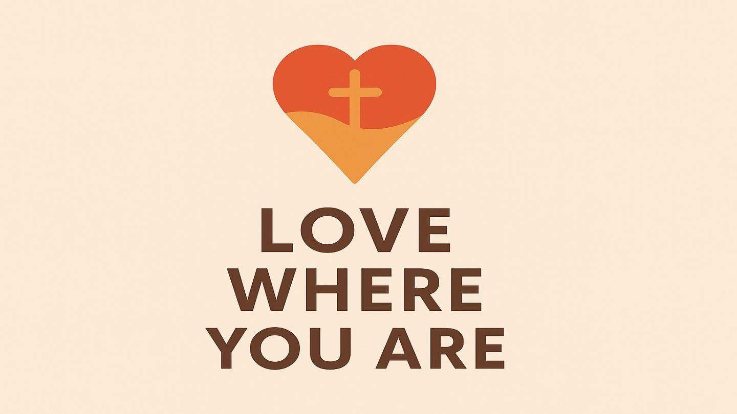 Love Where You Are
