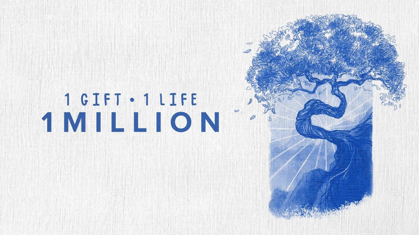 1 Gift. 1 Life. 1 Million.