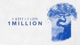 1 Gift. 1 Life. 1 Million.