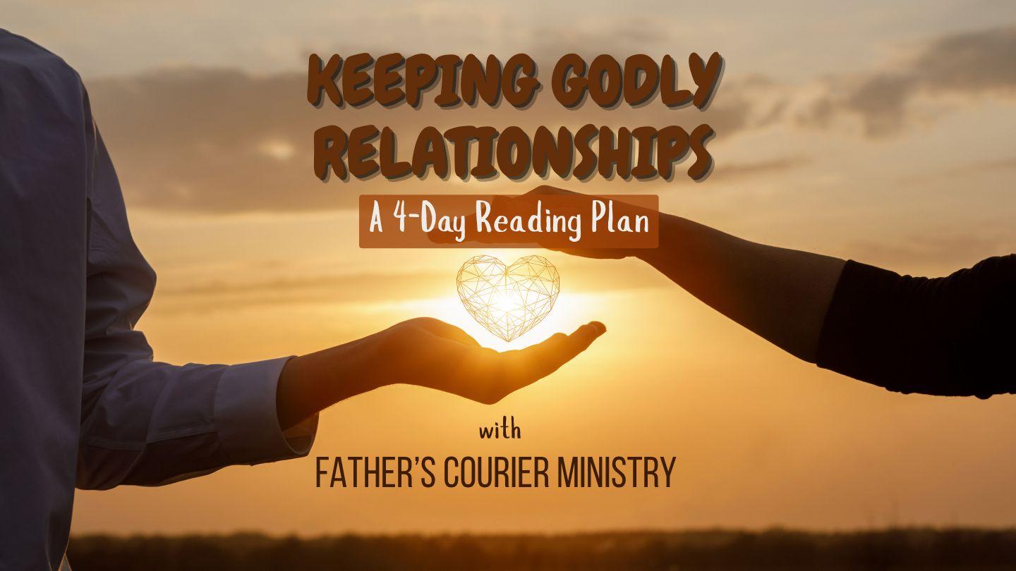 Keeping Godly Relationships Psalms 119:137-144 The Message