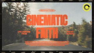Cinematic Faith: Life Lessons From the Big Screen