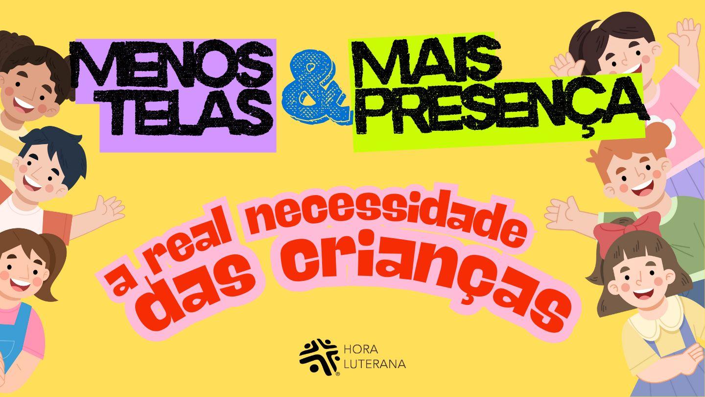 Menos Telas & Mais Presença: A Real Necessidade Das Crianças