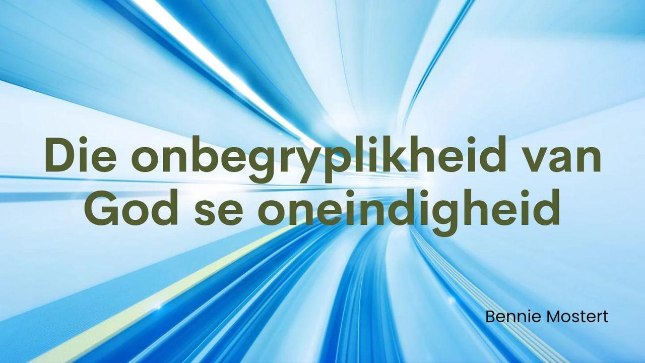 Die Onbegryplikheid van God se Oneindigheid