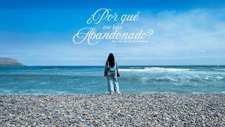 ¿Por qué me has abandonado?