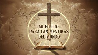 Mi filtro para las mentiras del mundo