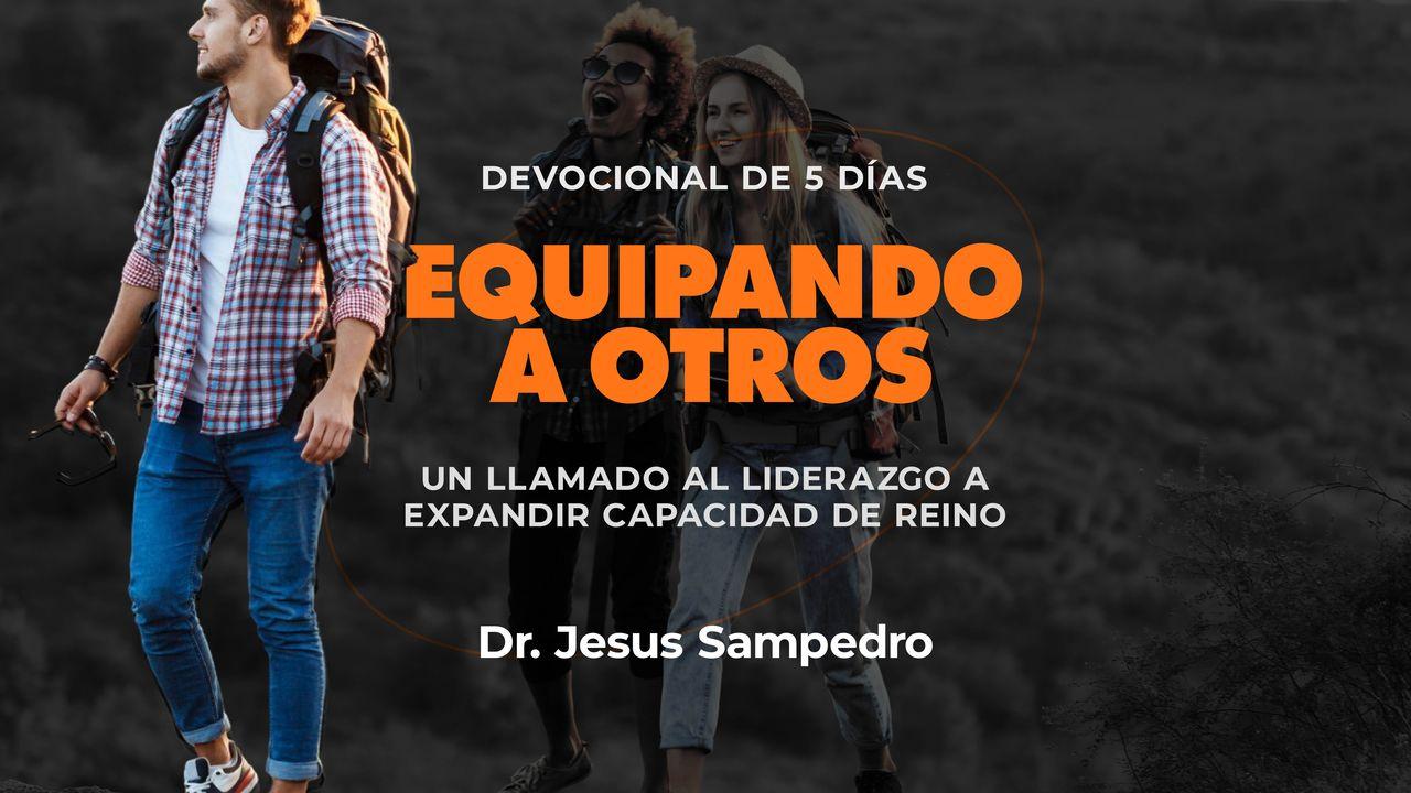 Equipando a otros: Un llamado de liderazgo para expandir la capacidad del Reino
