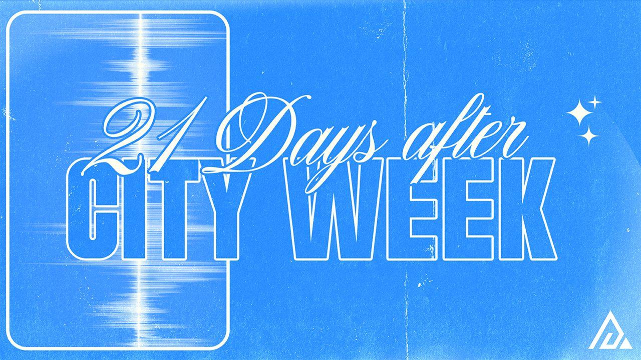 21 Days After City Week