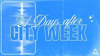 21 Days After City Week