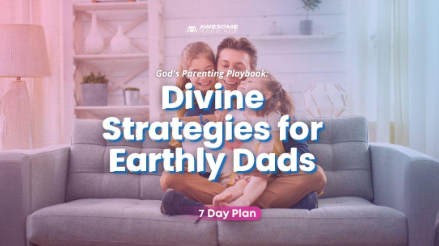 God's Parenting Playbook: Divine Strategies for Earthly Dads