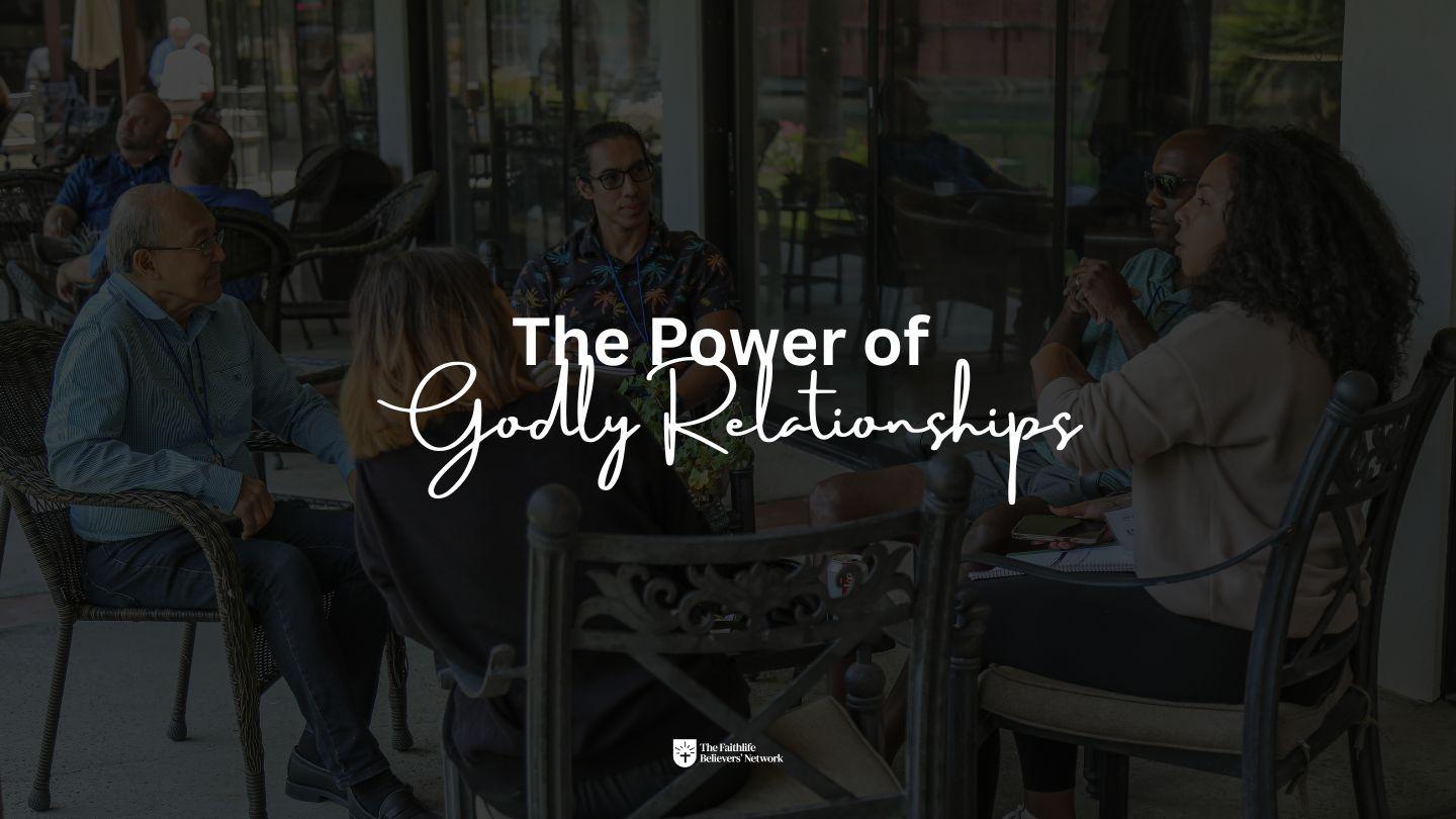 The Power of Godly Relationships