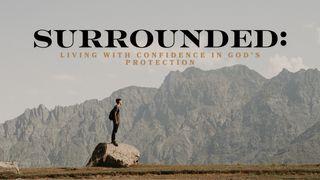 Surrounded: Living With Confidence in God’s Protection