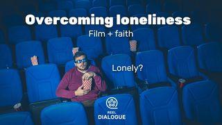 Lonely? Overcoming Loneliness - Film + Faith