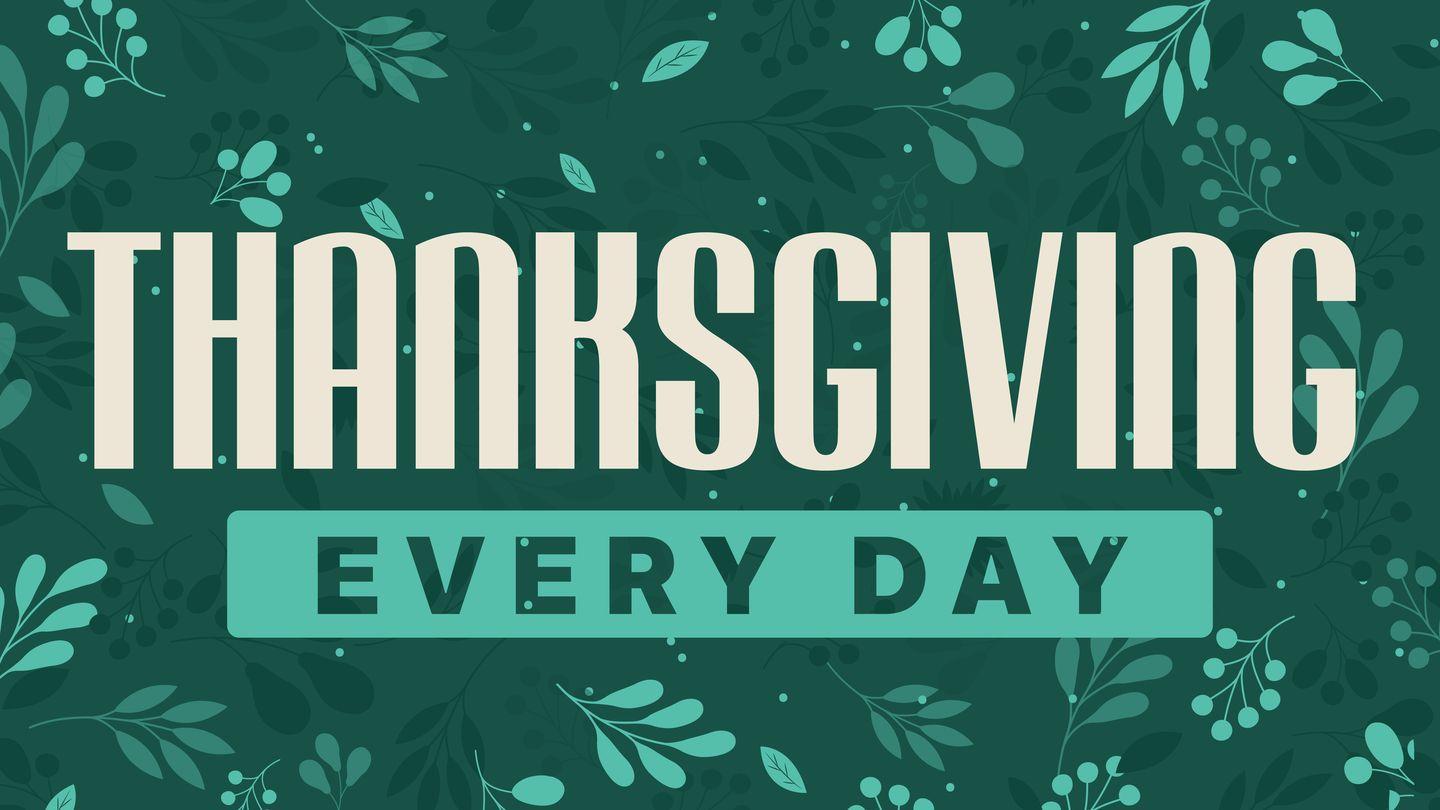 Thanksgiving Every Day 1 Chronicles 6:8-11 King James Version