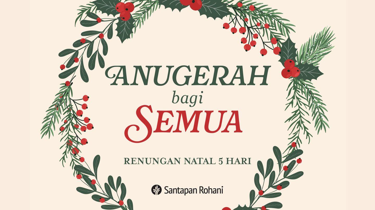 Anugerah bagi Semua | 5 Renungan Natal tentang Yesus