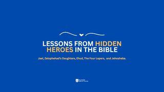 Lessons From Some Hidden Heroes in the Bible
