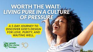 Worth the Wait: Living Pure in a Culture of Pressure