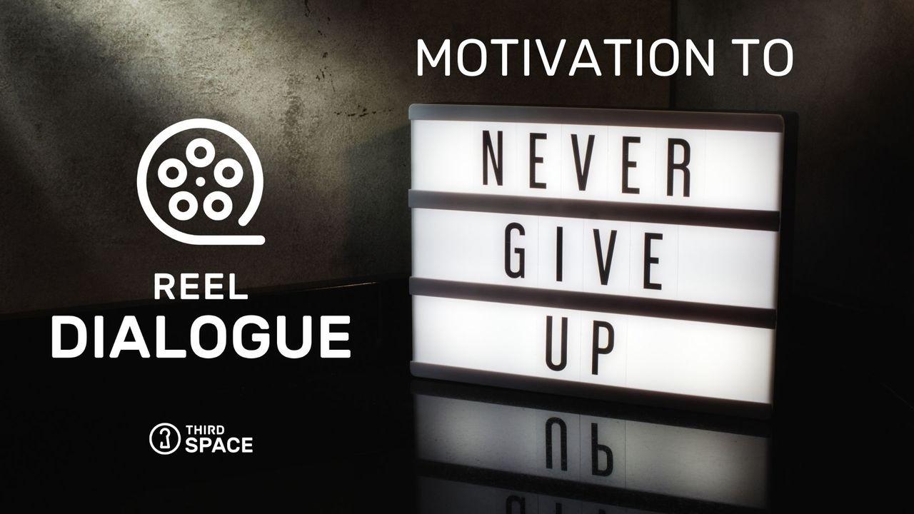 Motivation to Never Give Up - Faith & Film
