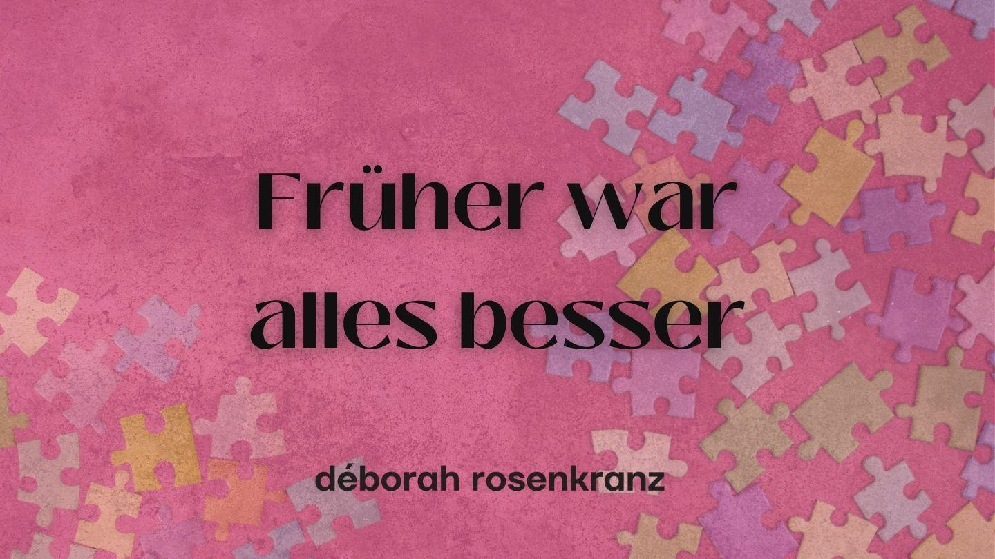 Früher war alles besser