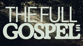 The Full Gospel