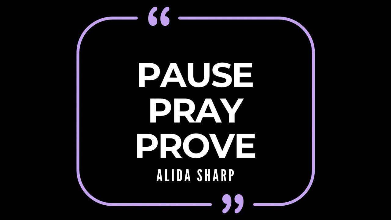 Pause, Pray, Prove