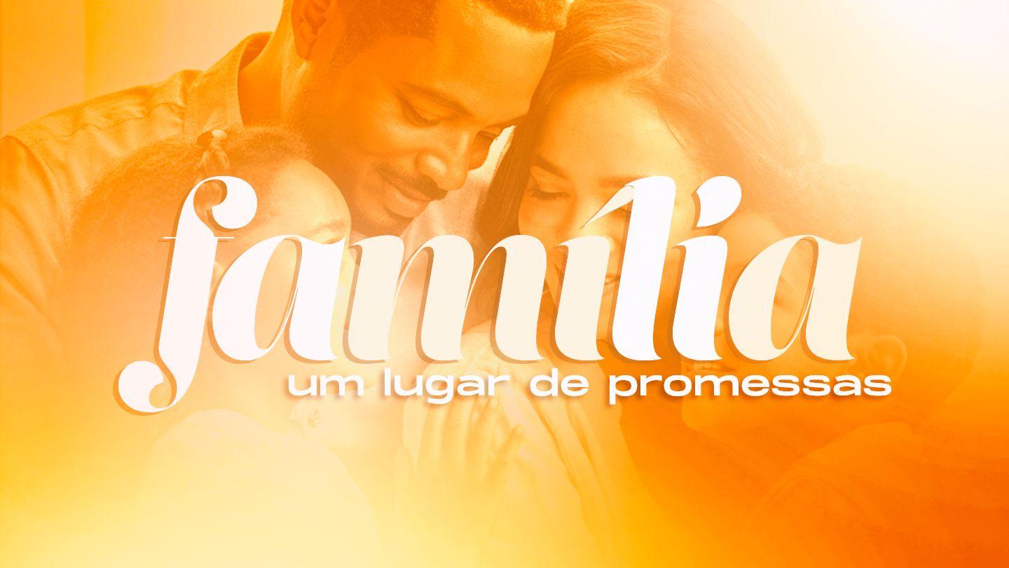 Família Um Lugar De Promessas