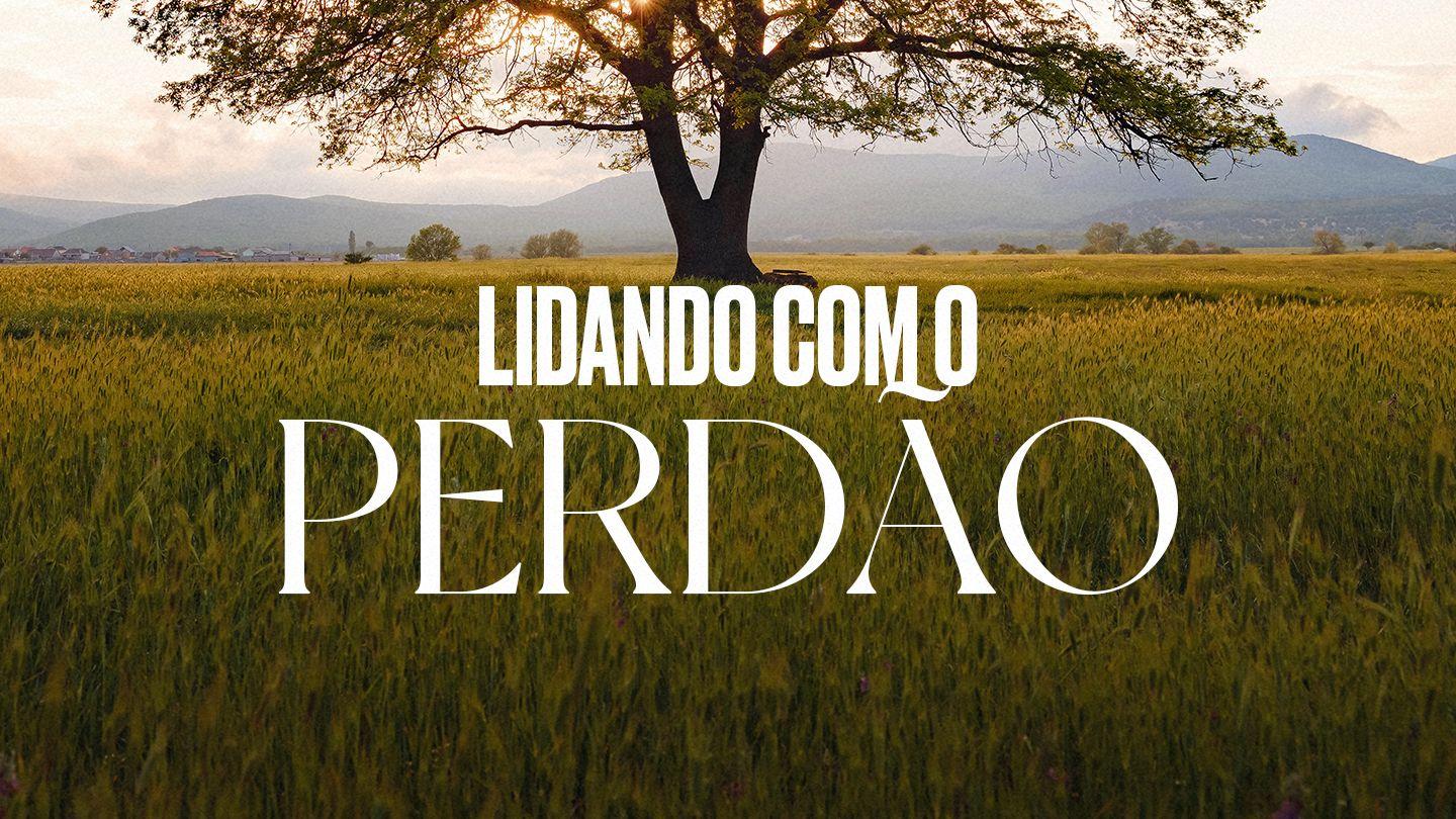 Lidando Com O Perdão