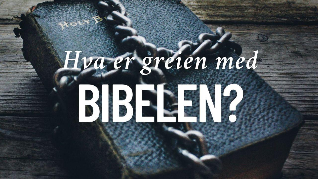 Hva er greien med Bibelen?