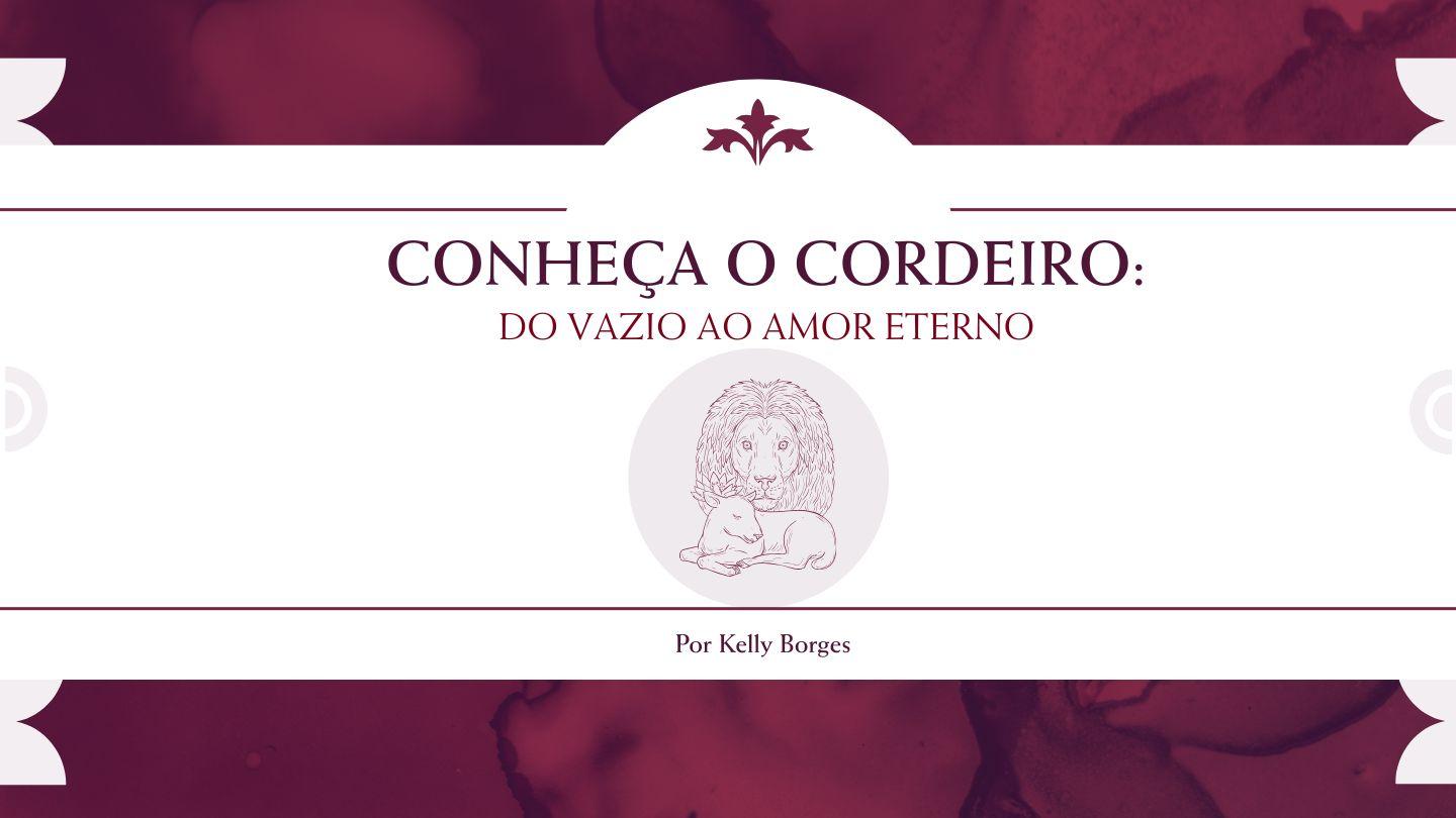 Conheça o Cordeiro: do vazio ao amor eterno