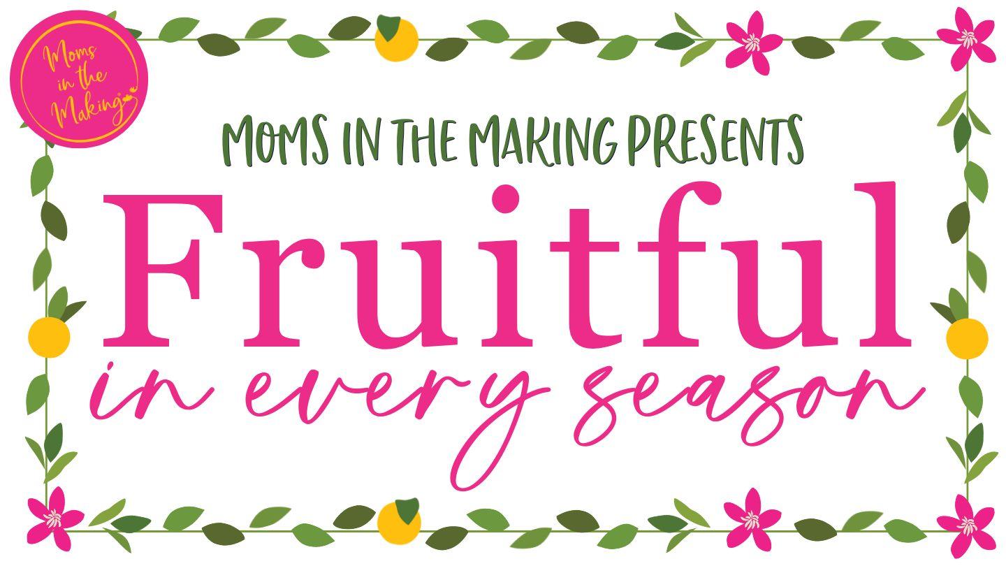 Fruitful in Every Season