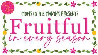 Fruitful in Every Season