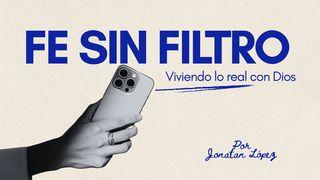 Fe Sin Filtro: Viviendo Lo Real Con Dios
