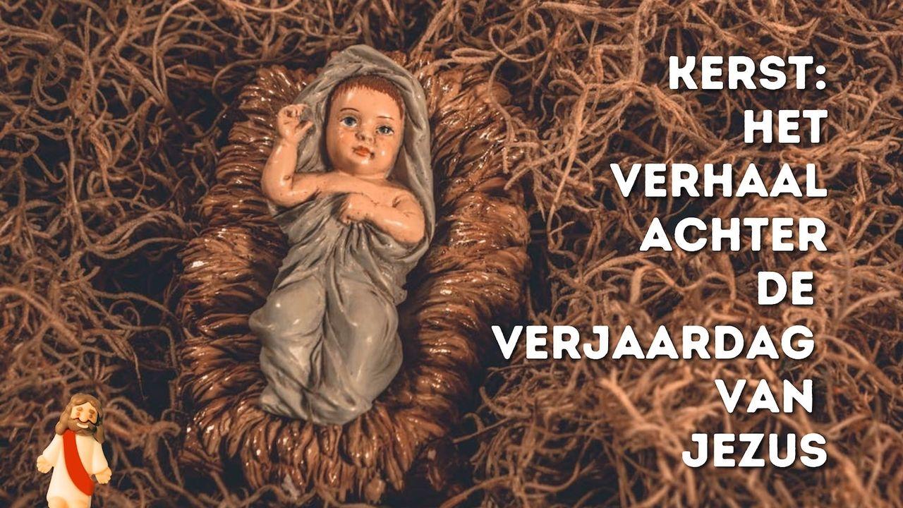 Kerst: Het verhaal achter de verjaardag van Jezus