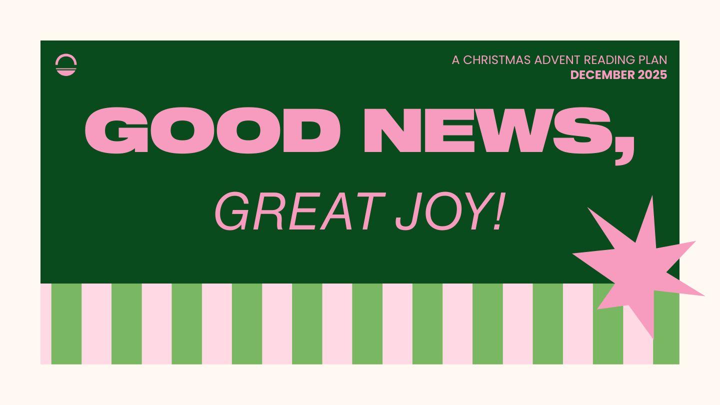 Horizon Church December Bible Reading Plan - Christmas Advent: Good News, Great Joy!