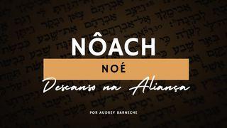 Nôach (Noé) - Semana 2
