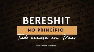 Bereshit (No Princípio) - Semana 1