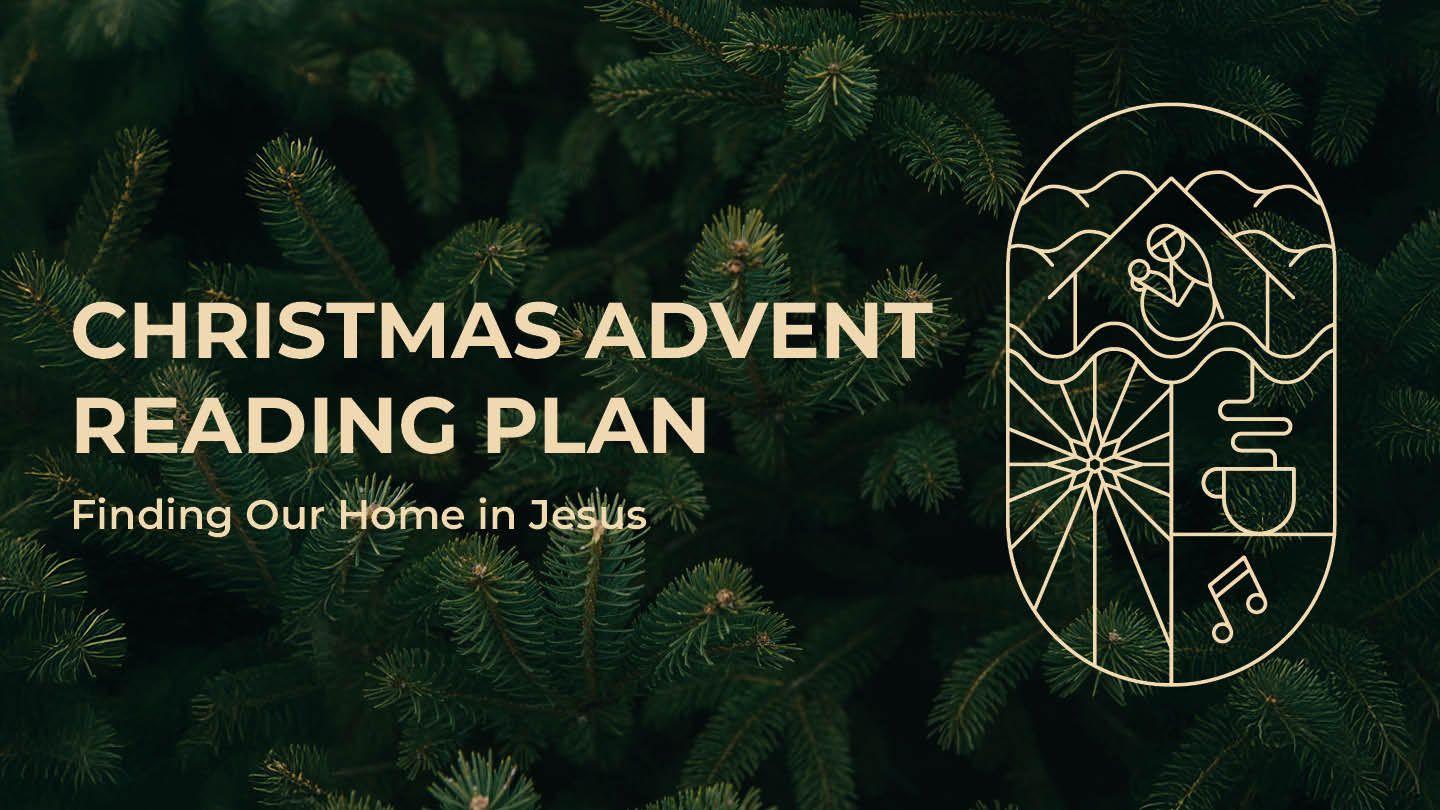 Christmas Advent Reading Plan: Finding Our Home in Jesus
