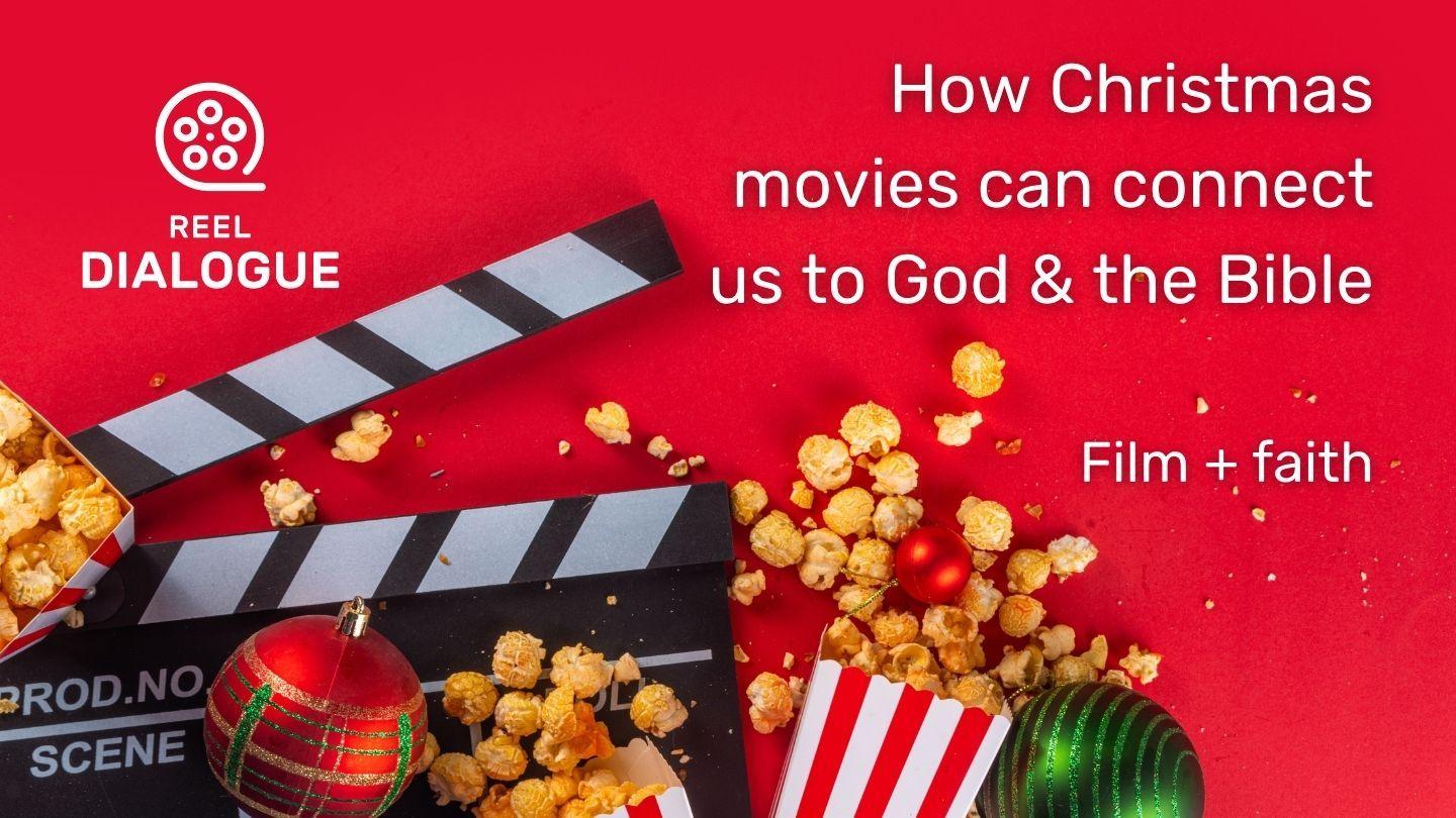 How Christmas Movies Can Connect Us to God & the Bible—Film & Faith