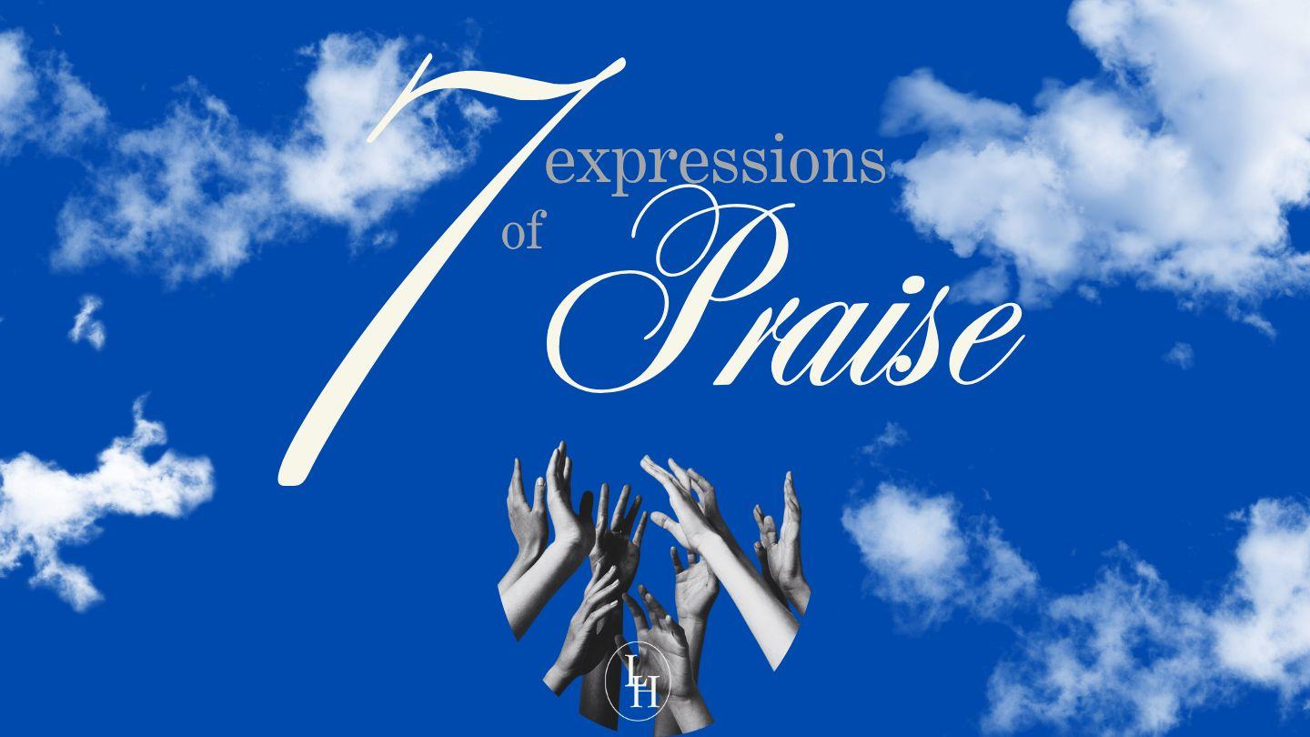 7 Expressions of Praise