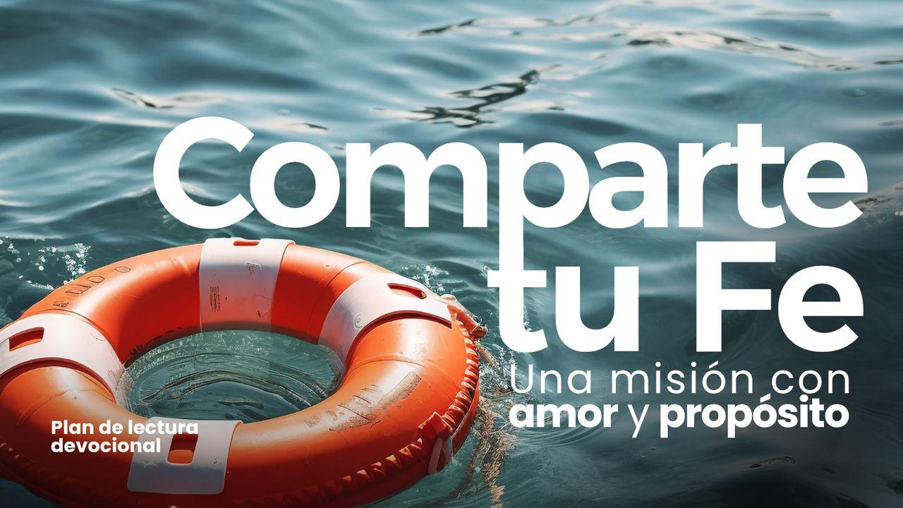 COMPARTE TU FE: Una Misión Con Amor Y Propósito