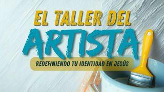 El Taller Del Artista: Redefiniendo Tu Identidad en Cristo